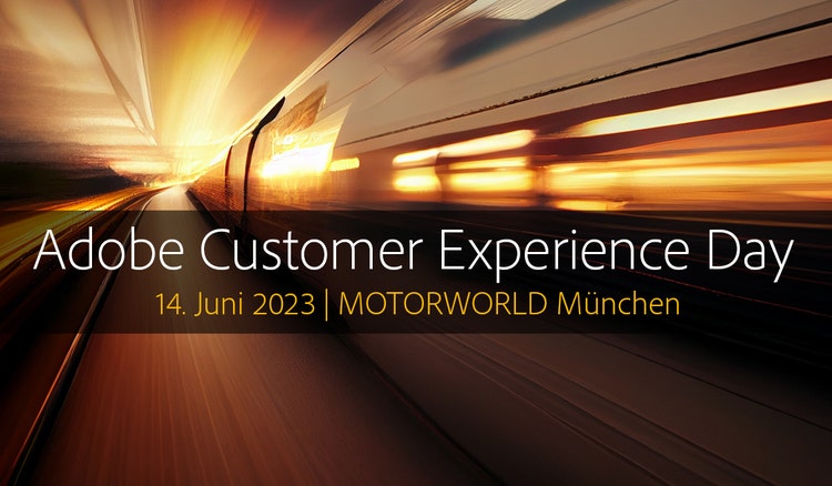 Adobe Customer Experience Day, 14. Juni 2023 in der Motorworld München